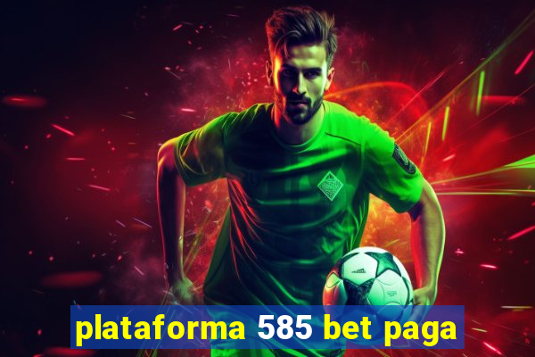 plataforma 585 bet paga